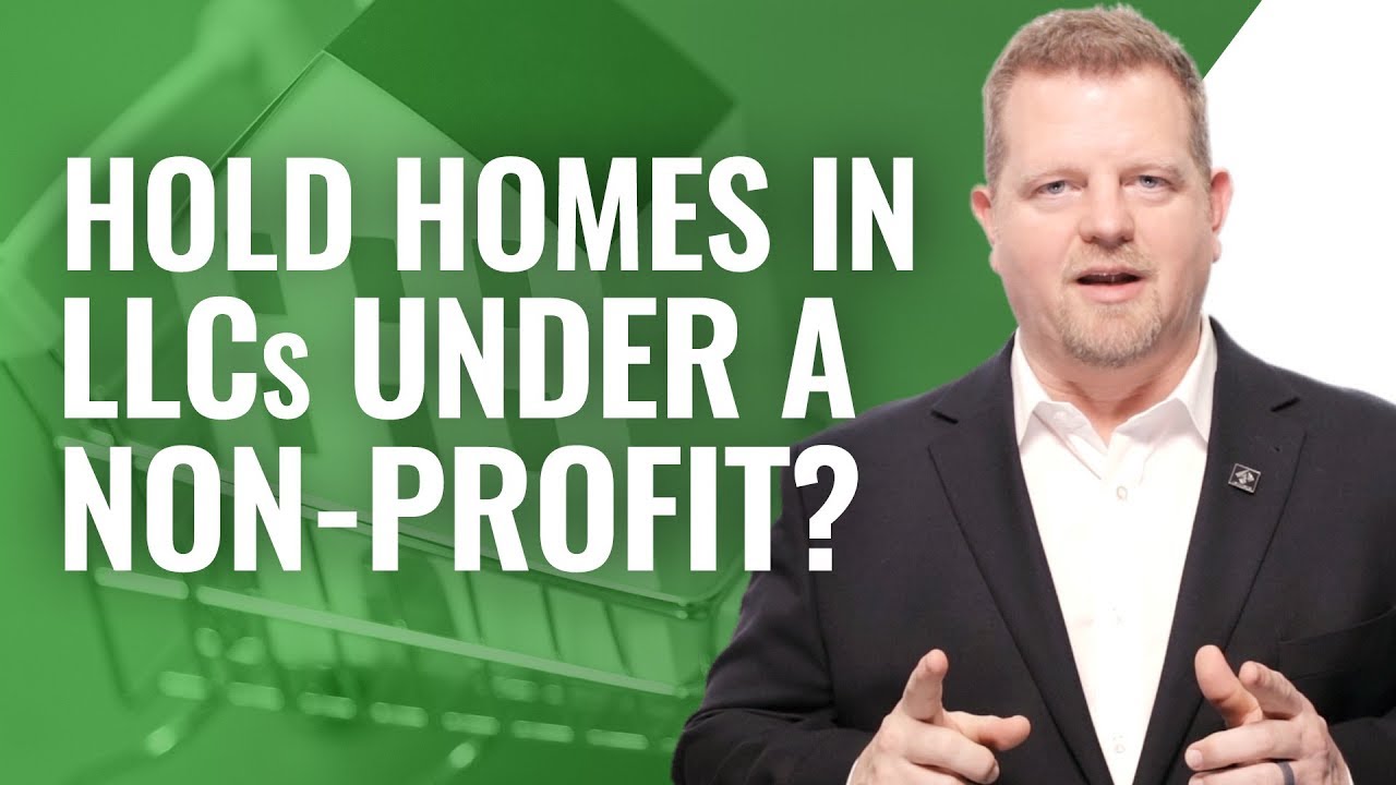 Holding Homes In LLC Under 501 c 3 Nonprofits (SHOULD YOU?)