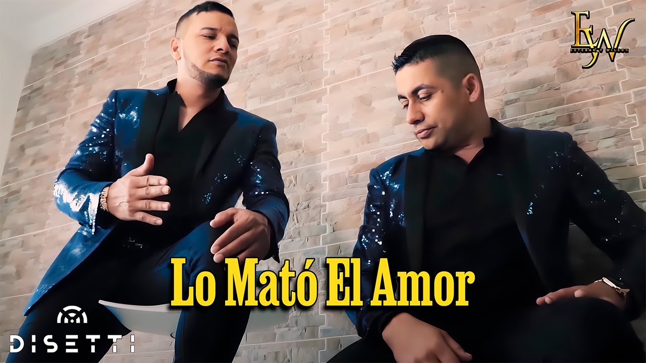 Esteban Y Wilson - Lo Mató El Amor (Video Oficial)