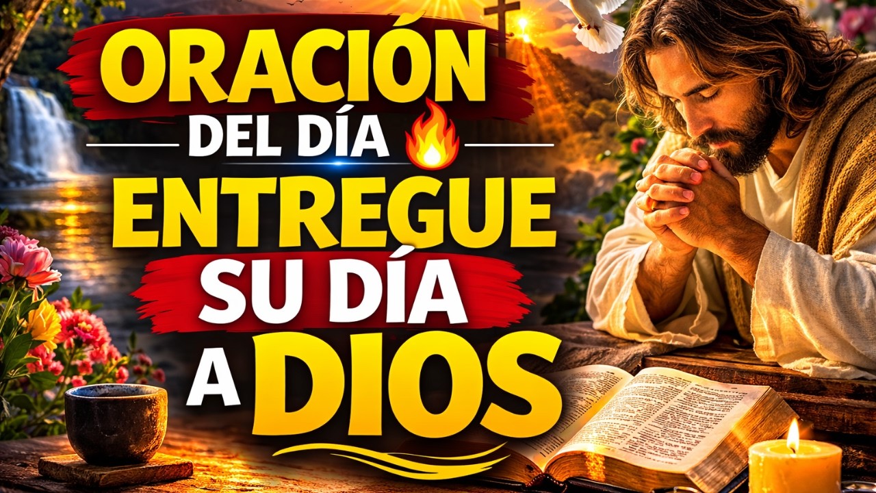 ORACIÓN PODEROSA DE LA MAÑANA | COMIENZA TU DÍA CON DIOS