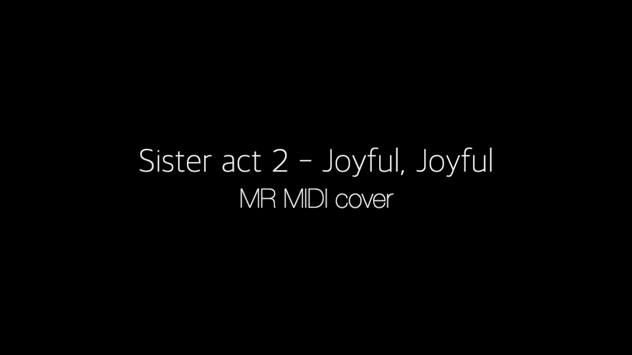 Sister act 2- Joyful, Joyful (MIDI cover)