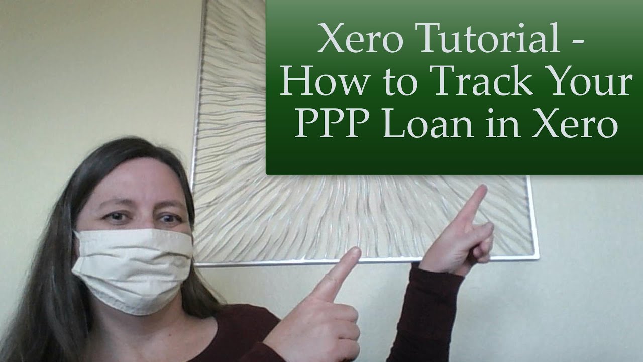 Xero Tutorial - How to Track PPP Loan in Xero