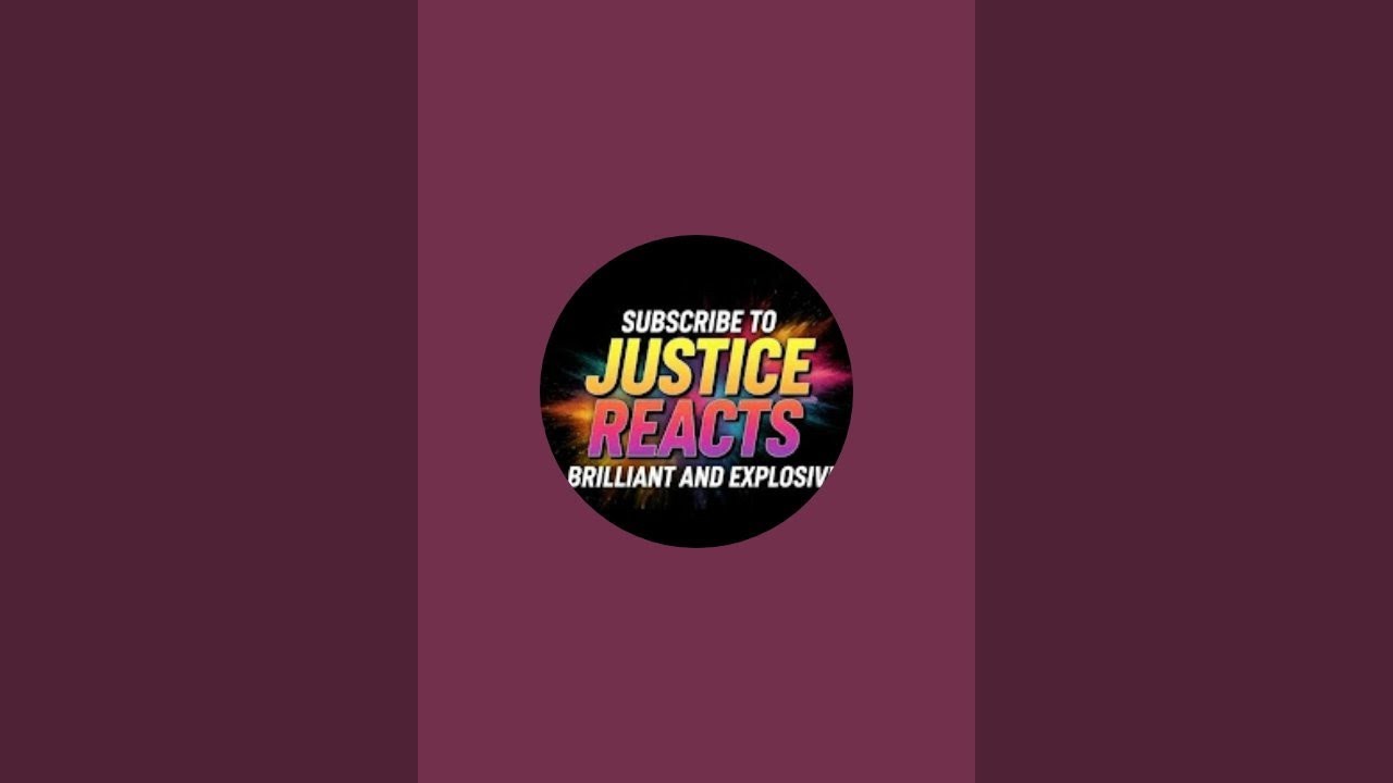 JUSTICE REACTS  is live!