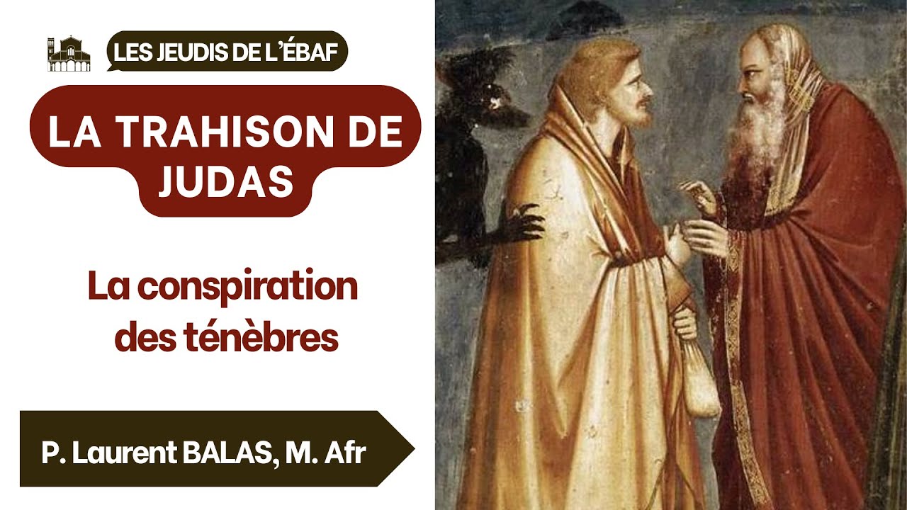 P. Laurent BALAS, M. Afr : La trahison de Judas - La conspiration des ténèbres
