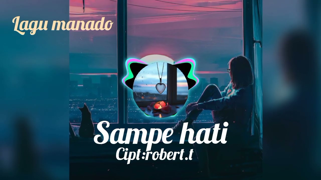 Lagu manado. Sampe hati