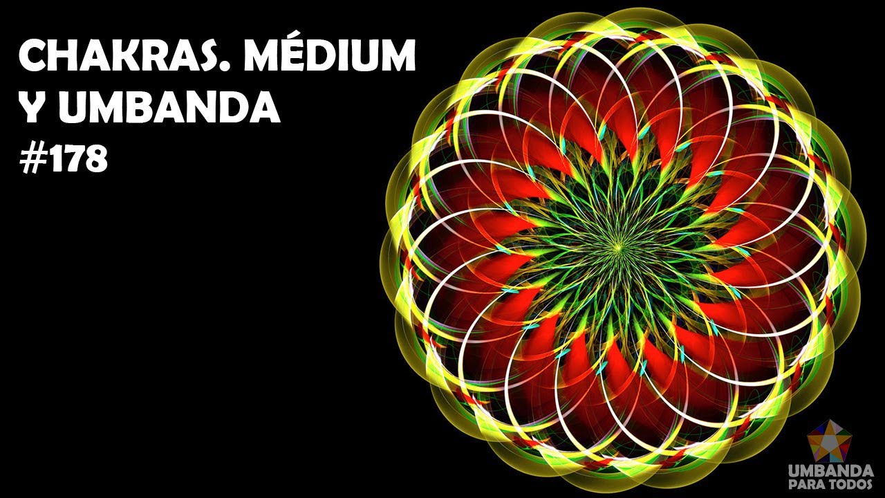 Ep. 178 CHAKRAS Y SU EXPLICACI&Oacute;N LA UMBANDA