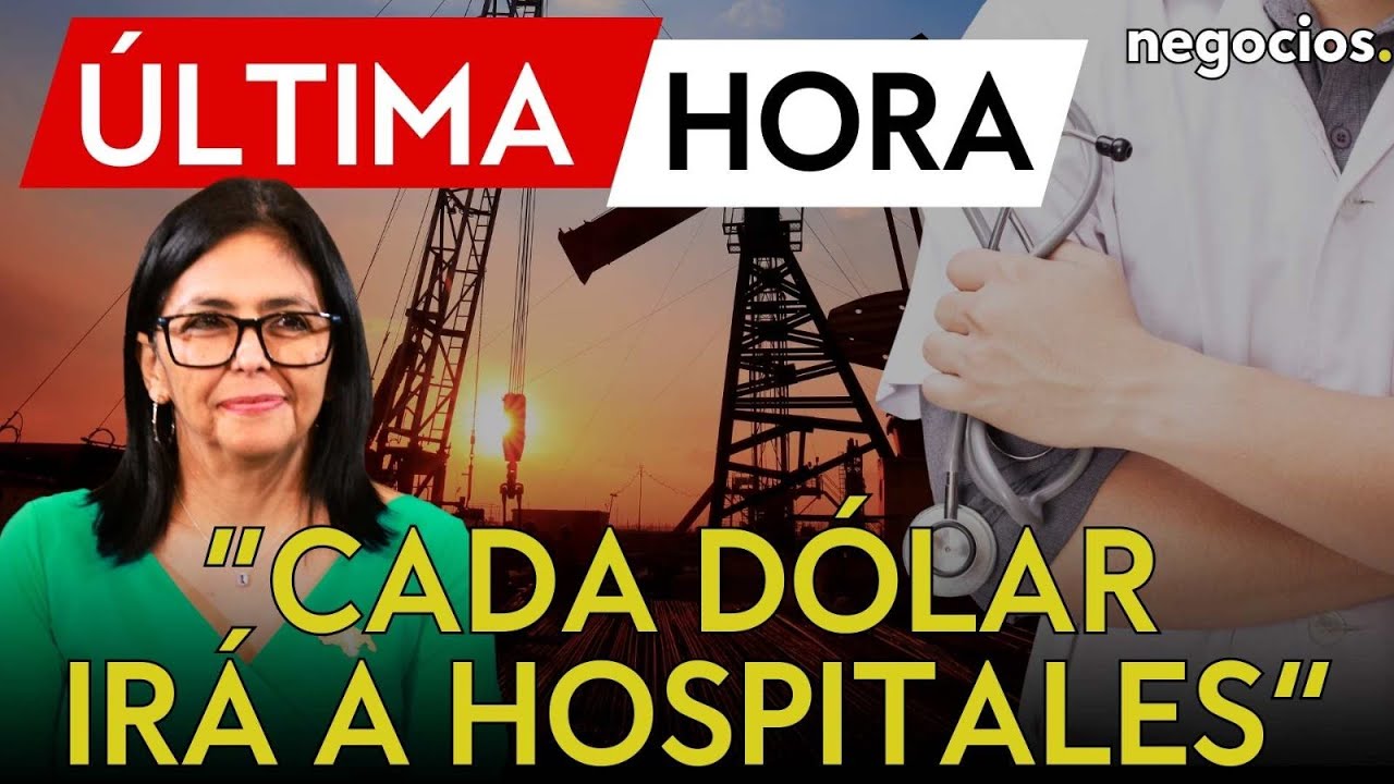 &Uacute;LTIMA HORA | Delcy Rodr&iacute;guez promete que &ldquo;cada d&oacute;lar del petr&oacute;leo ir&aacute; a hospitales&rdquo; de Venezuela