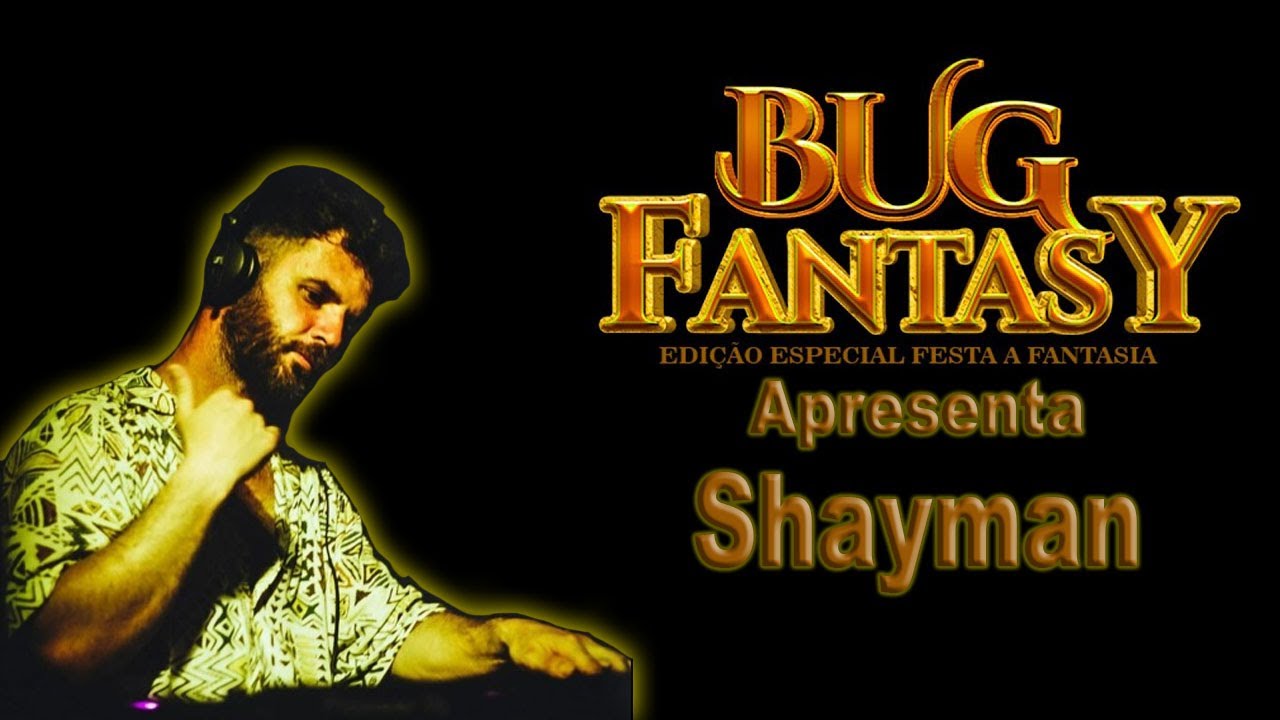 Shayman Live Set - Bug Fantasy - Mar&ccedil;o 2023