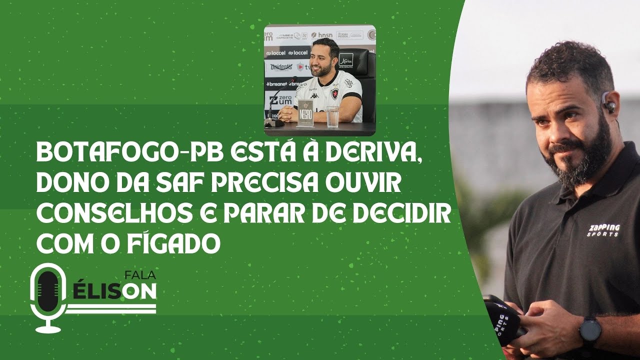BOTAFOGO-PB ESTÁ À DERIVA, DONO DA SAF PRECISA OUVIR CONSELHOS E PARAR DE DECIDIR COM O FÍGADO