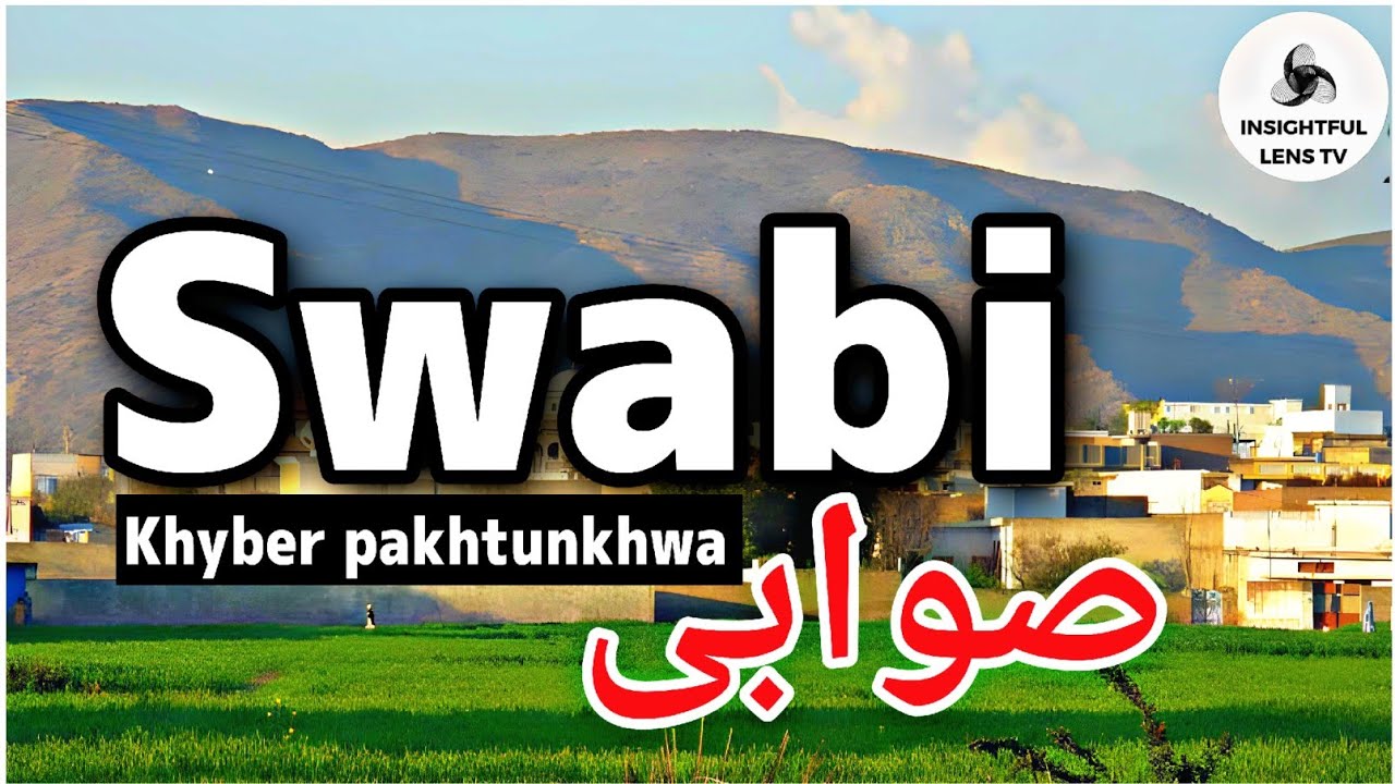Swabi City Khyber pakhtunkhwa Pakistan | History & Documentary | Explained | InsightFulLensTv