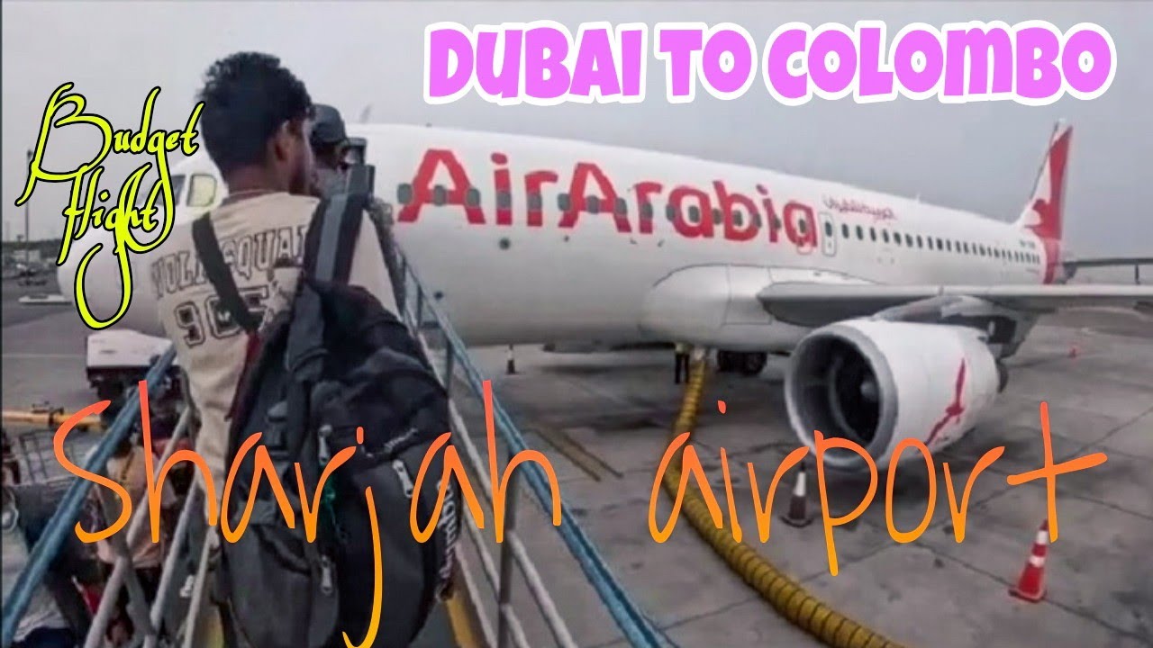 DUBAI TO COLOMBO sharjah airport \ budget flight \ air arabia  ලංකාවට යන්න අඩුවට  #airarabia