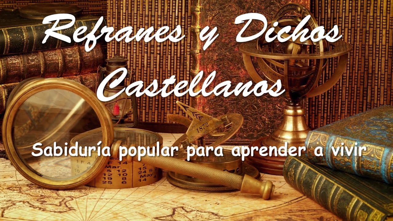 Refranes y Dichos Castellanos Sabiduría popular para aprender a vivir