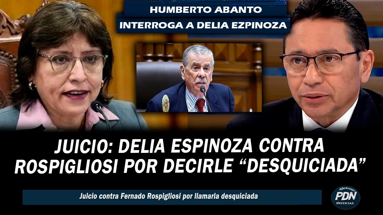 JUICIO POR LLAMARLA DESQUICIADA: HUMBERTO ABANTO INTERROGA A DELIA ESPINOZA | DEMANDA A ROSPILGIOISI