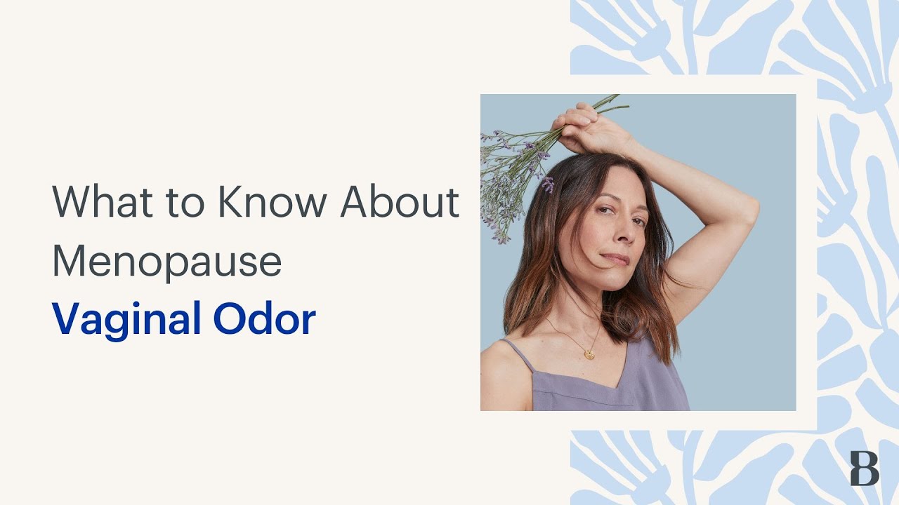 What To Know About Menopause Vaginal Odor