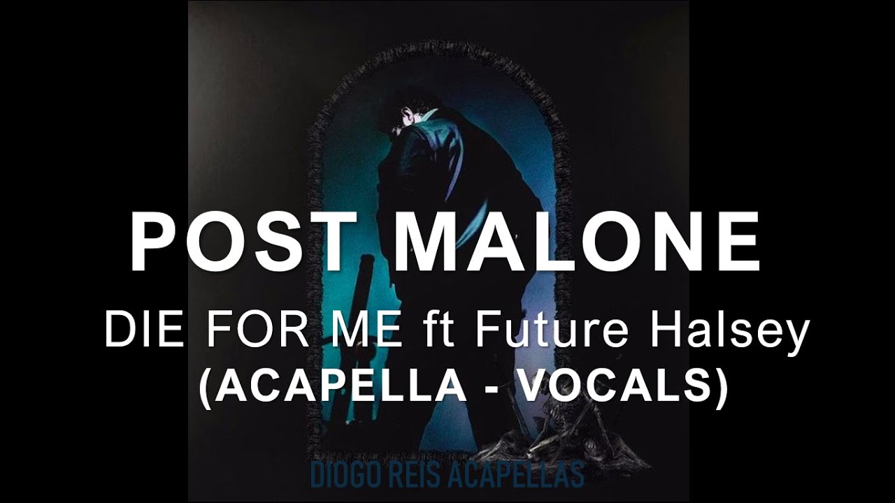 Post Malone - Die For Me ft. Future, Halsey (ACAPELLA - HQ Vocals Only)