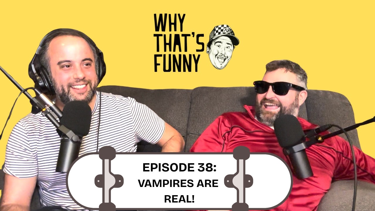 Why That's Funny  - Episode 38: Vampires Are Real! - Full Episode
