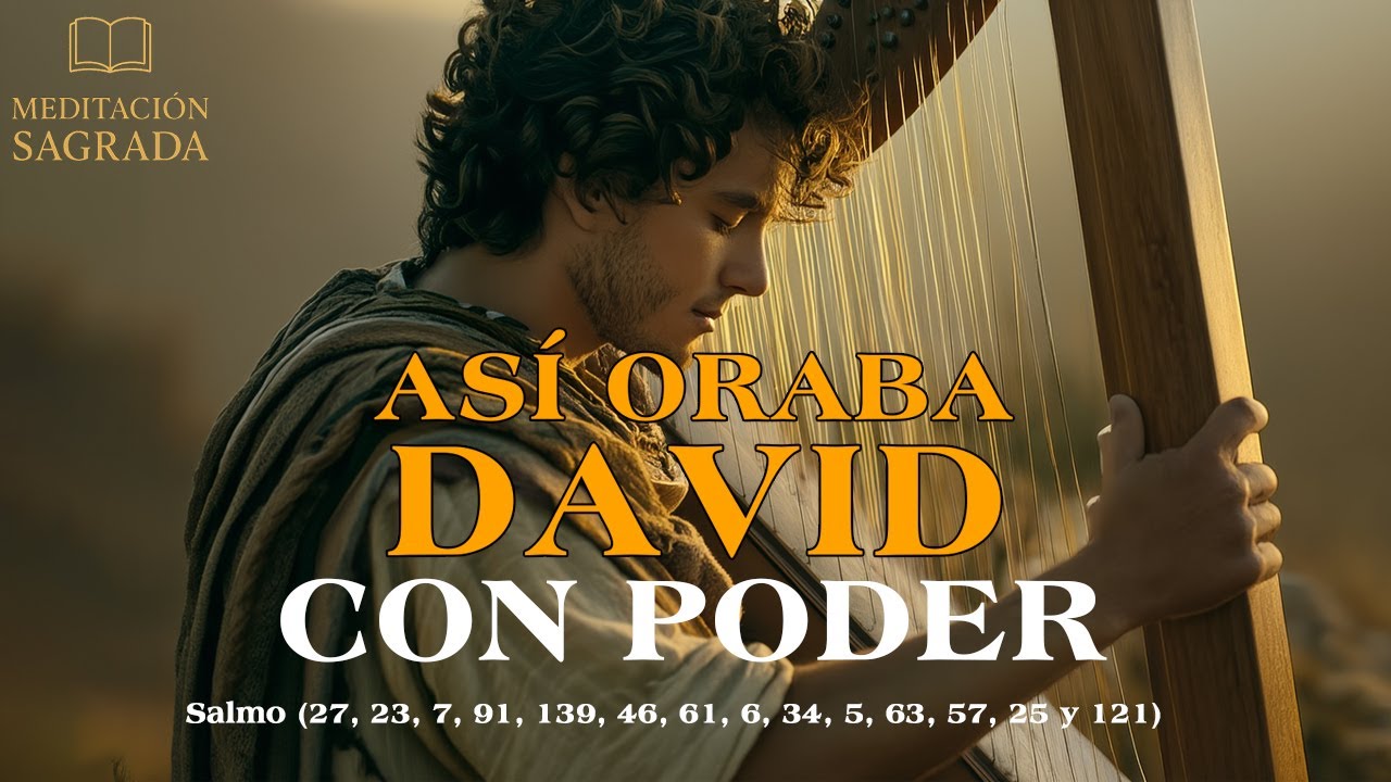 Salmos Poderosos que Transformar&aacute;n tu Vida | As&iacute; Cantaba David