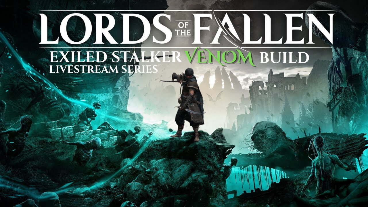 Venom Build Livestream! Lords of the Fallen 2.0 Fitzroy's Gorge
