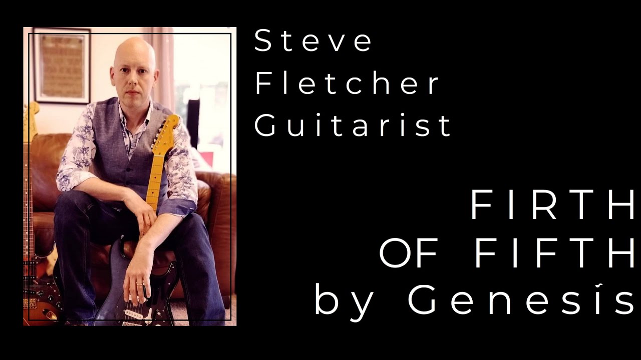 FIRTH OF FIFTH by Genesis. Guitar Solo Tuition by Steve Fletcher - Guitarist.