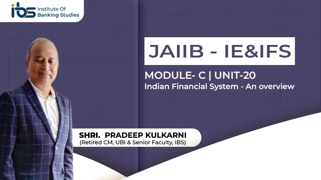 JAIIB - IE&IFS | MODULE- C | UNIT-20  Indian Financial System - An overview