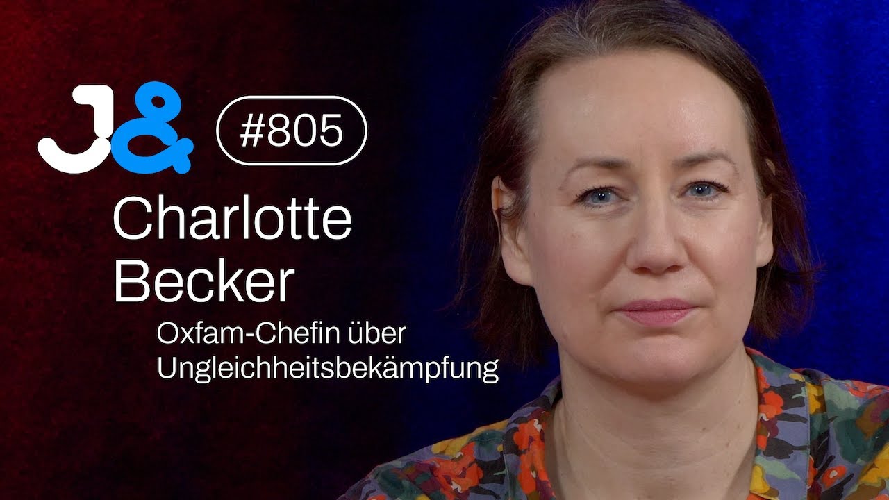 Oxfam-Chefin Charlotte Becker über die globale Ungleichheit - Jung & Naiv: Folge 805