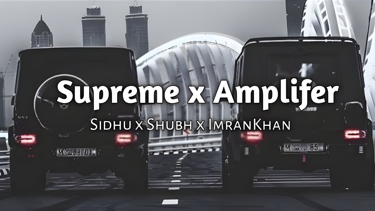 Supreme x Amplifer 💪❣️ [ Slowed and Reverb ] Attitude Songs | Imran Khan | sidhu | shubh | karan
