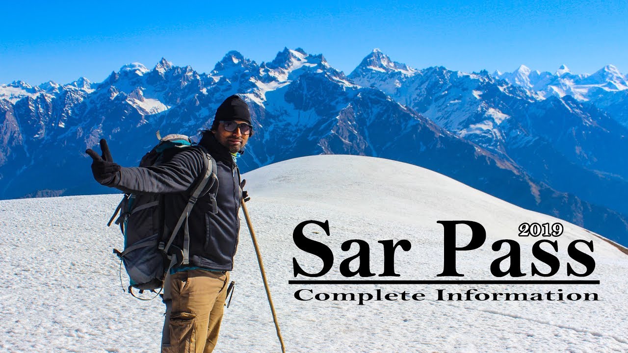 Complete Information about Sar Pass Trek | May 2019 l Fizz Flyer l Kiran Varma