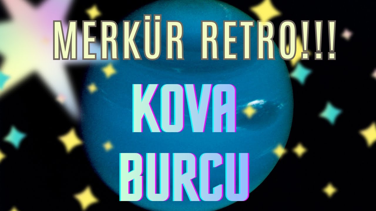 MERKÜR RETROSU ! KOVA BURCU YORUMLARI - MADDİ KONULARDA RETRO ALARMI !!!
