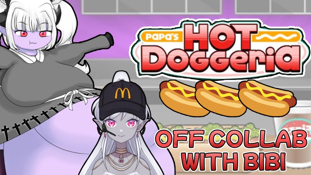 【VTUBER】papa's hotdoggeria OFFCOLLAB WITH BUSUJIMA BIBI
