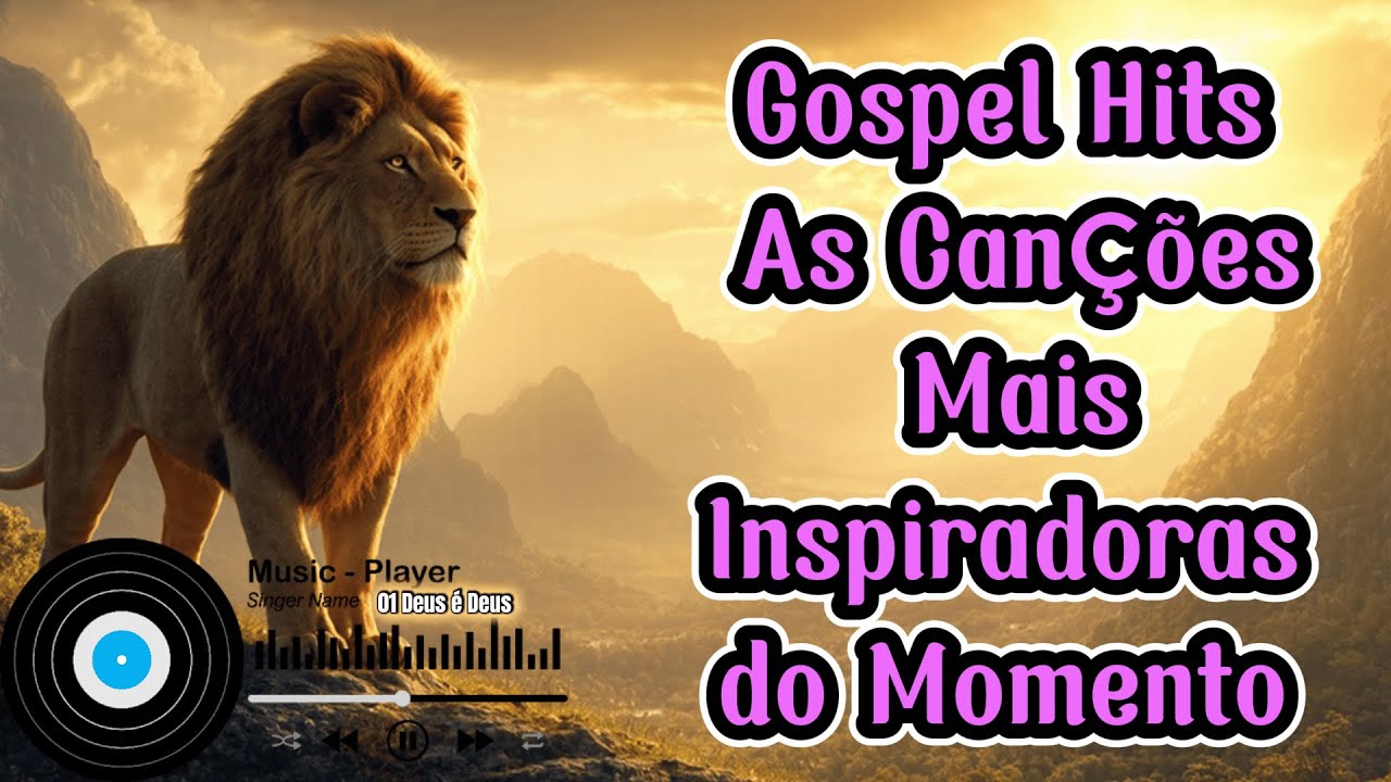 Deus é Deus , Se Eu Não Te Ouvir  - Gospel Hits As Canções Mais Inspiradoras do Momento