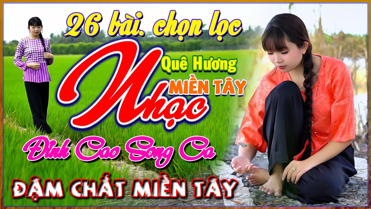 26 Bài Nhạc Quê Hương Miền Tây, Đỉnh Cao Song Ca, LK Nhạc Dân Ca Chọn Lọc Hay Nhất 2026, Bolero 72H