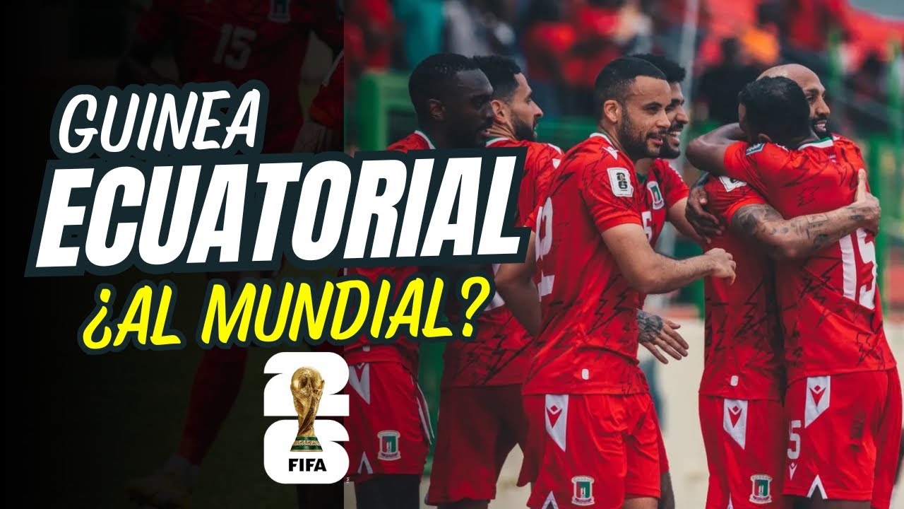 LAS POSIBILIDADES DE GUINEA ECUATORIAL PARA CLASIFICAR AL MUNDIAL 2026