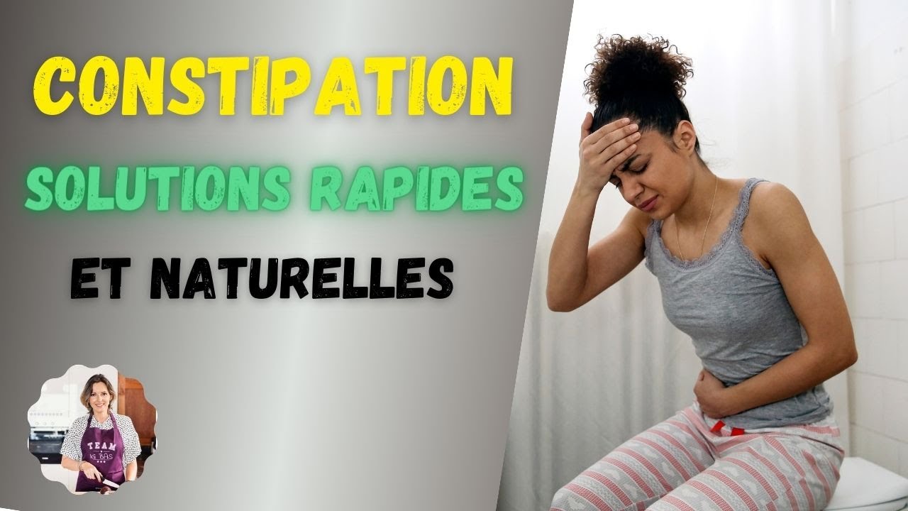 Constipation : solutions d'urgence et traitement de fond