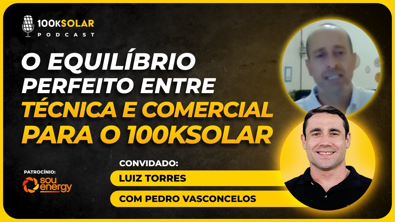 Podcast 100kSolar #001 | O Equilíbrio Perfeito Entre Técnica e Comercial Para o 100KSolar