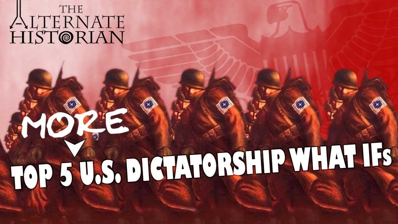 Top 5 MORE U.S. Dictatorship What Ifs