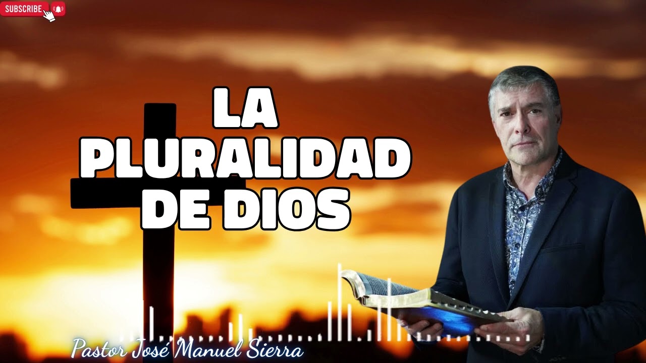 La pluralidad de Dios   Pastor José Manuel Sierra