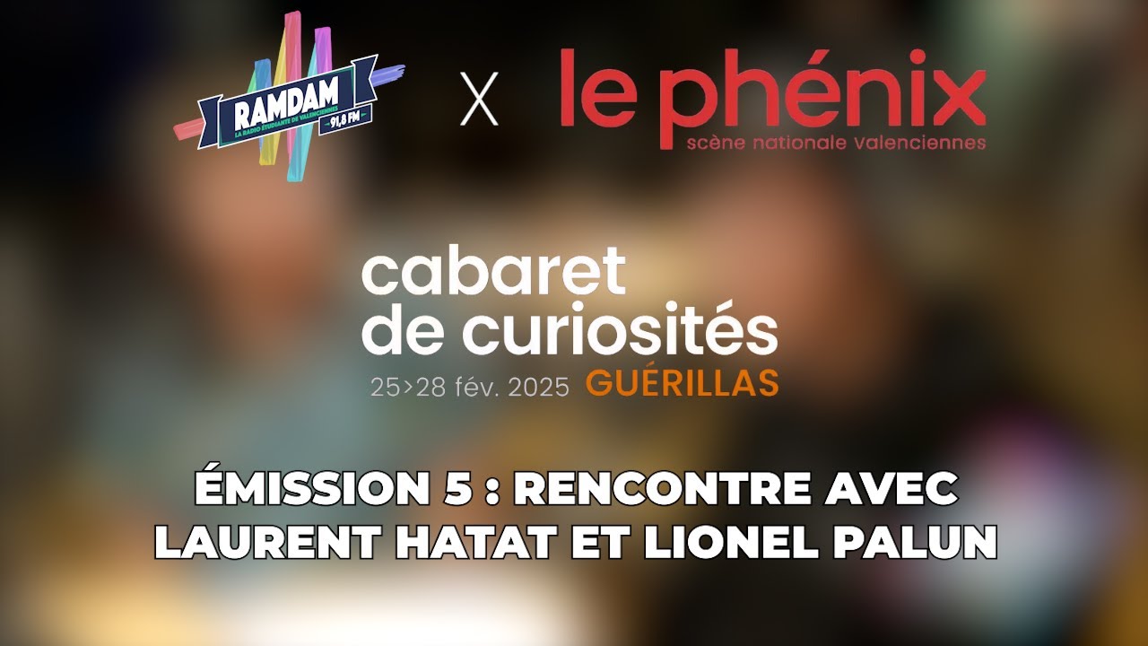 Rencontre avec Laurent Hatat et Lionel Palun | Cabaret de Curiosités 2025 | Émission 5