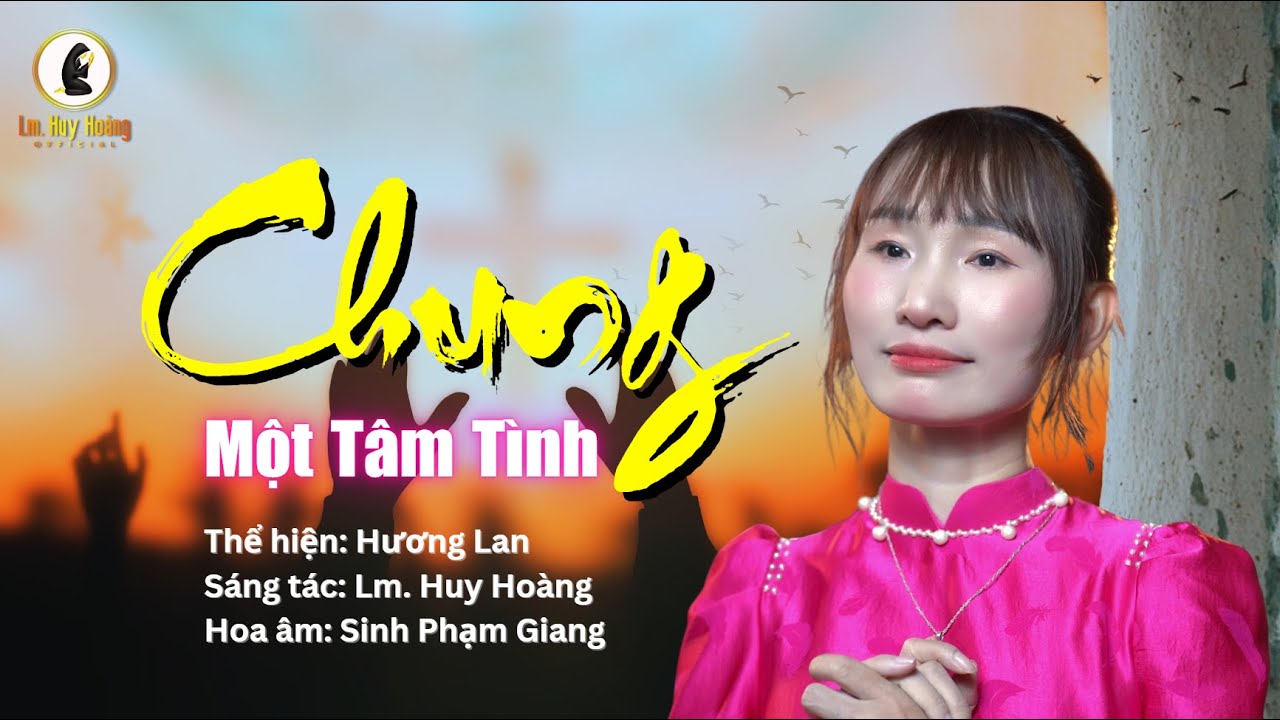 CHUNG MỘT TÂM TÌNH (Lm. Huy Hoàng) - Hương Lan | Ca Nhập Lễ #imprimatur