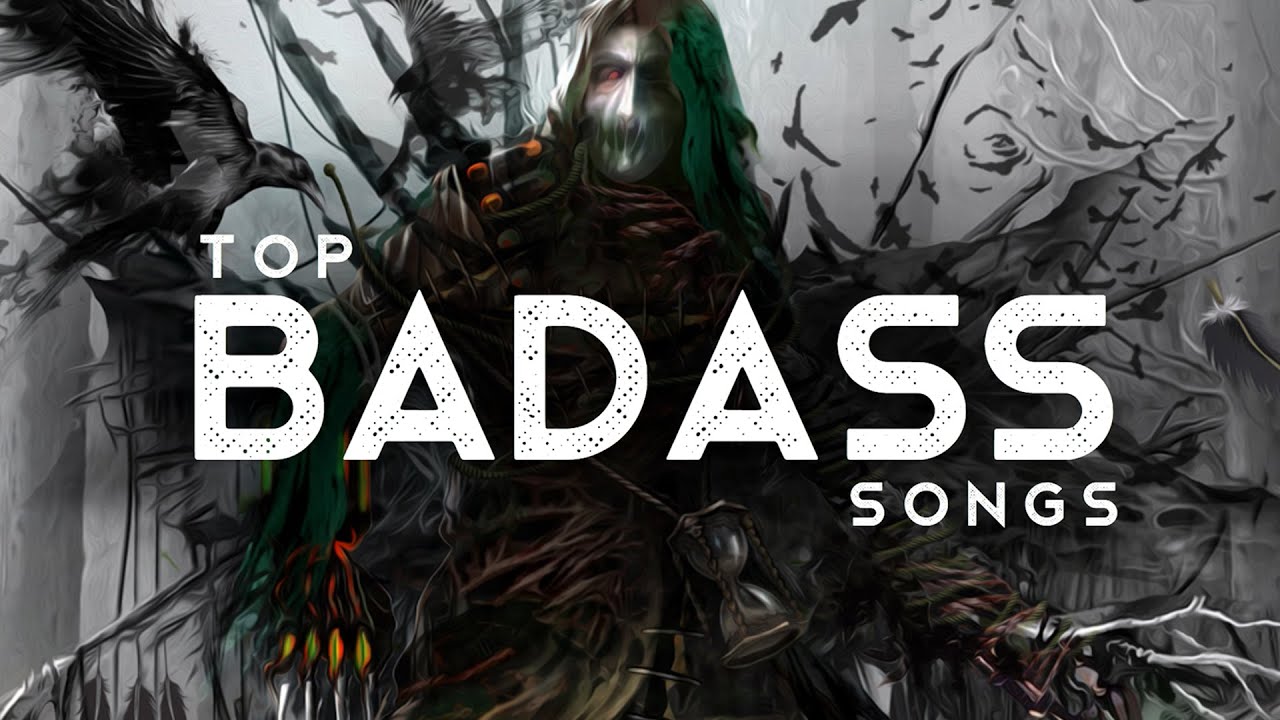 Top Badass Songs (LYRICS)