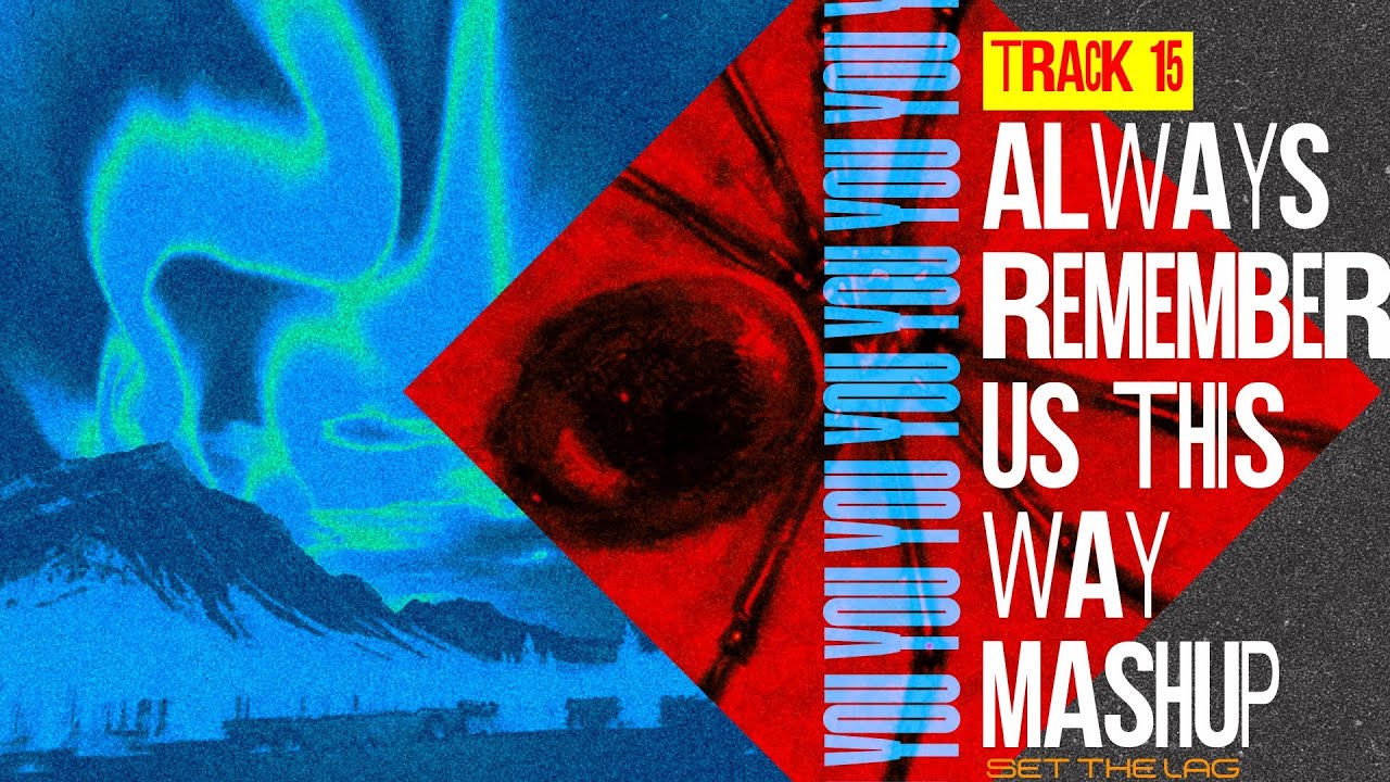 LADY GAGA x SET THE LAG - ALWAYS REMEMBER US THIS WAY x YOU (MASHUP)