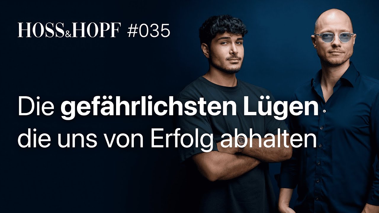 Die gefährlichsten Lügen die von Erfolg abhalten - Hoss und Hopf #35