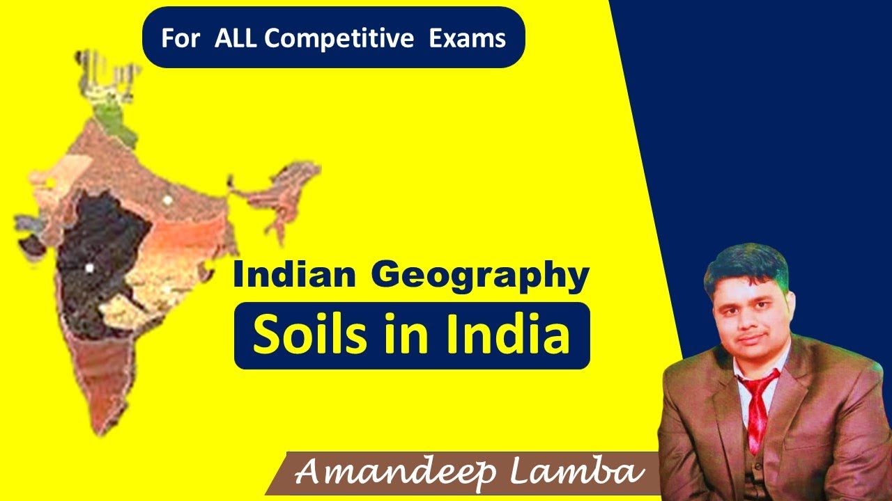 Soils in India – Types, Fertility, Crops, Conservation & Soil Health Card | Indian Geography