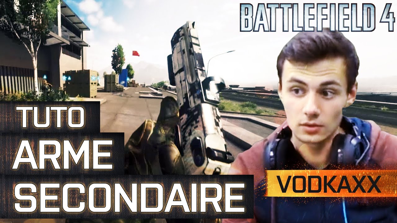 Tuto Battlefield 4 #9 avec Vodkaxx: Les armes secondaires