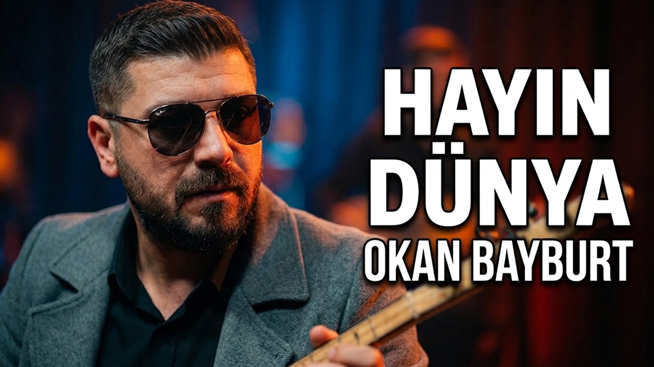 Hayın Dünya -Okan Bayburt(2023)Olay Şarkı