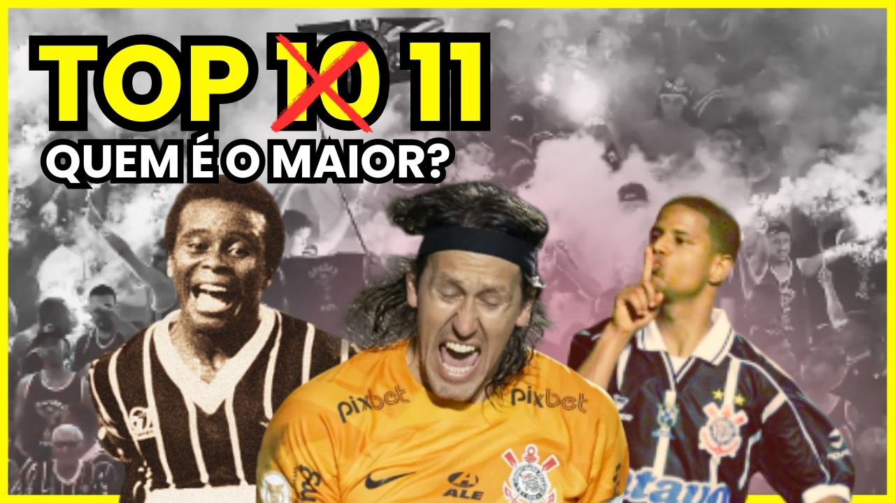OS 11 MAIORES ÍDOLOS DA HISTÓRIA DO CORINTHIANS!