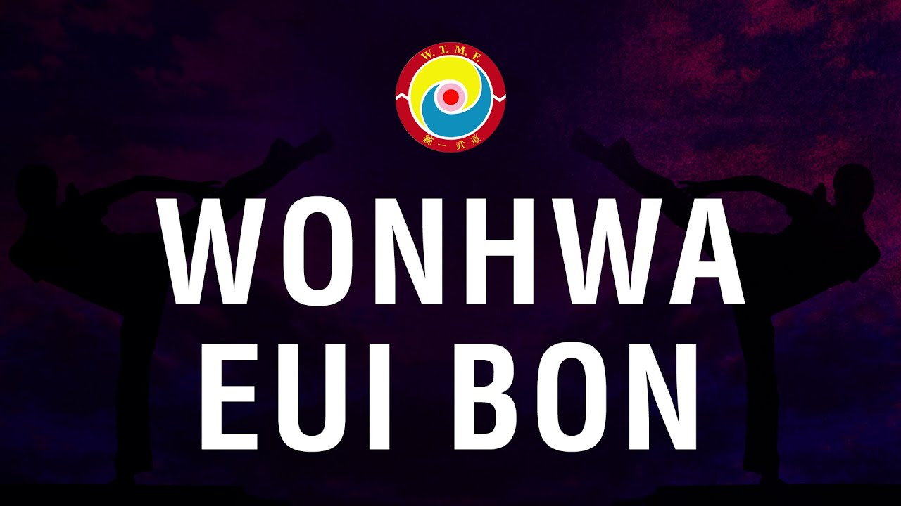 Wonhwa Eui Bon / Tong-Il Moo-Do Bon (Form)
