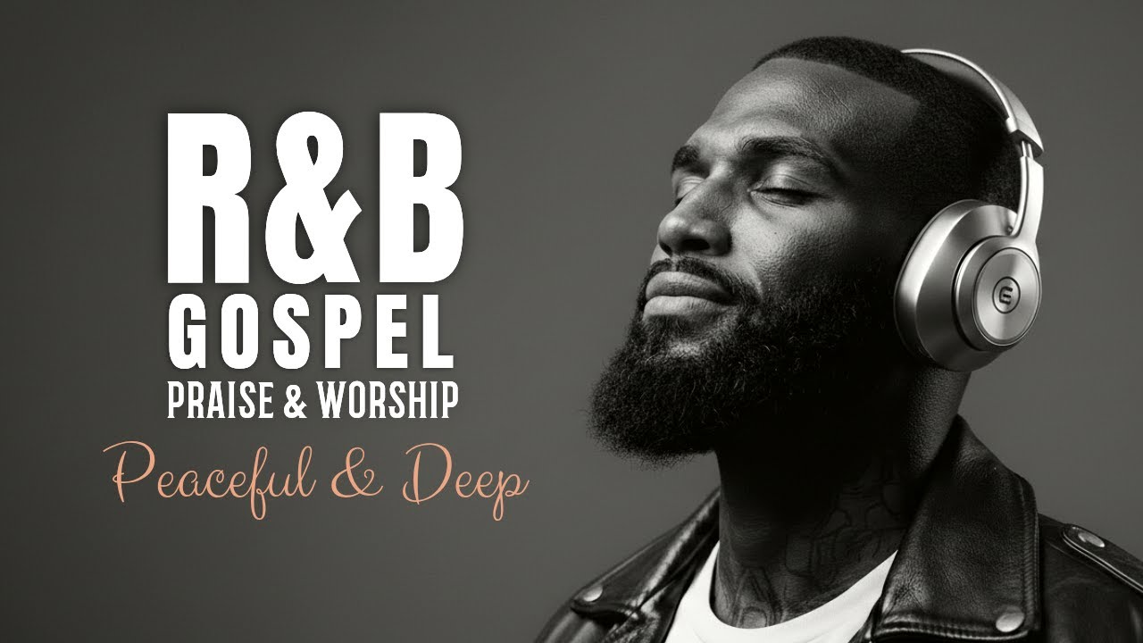 ✨Soulful R&B Gospel | Peaceful & Soaking Worship Music Playlist