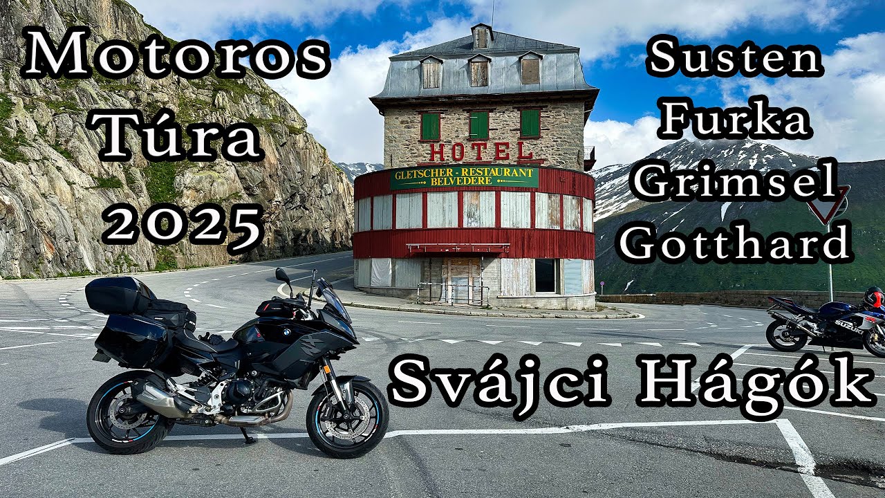 Motoros Túra 2025 Svájci Hágók - Susten Hágó - Grimsel Hágó - Furka Hágó - Gotthard Hágó