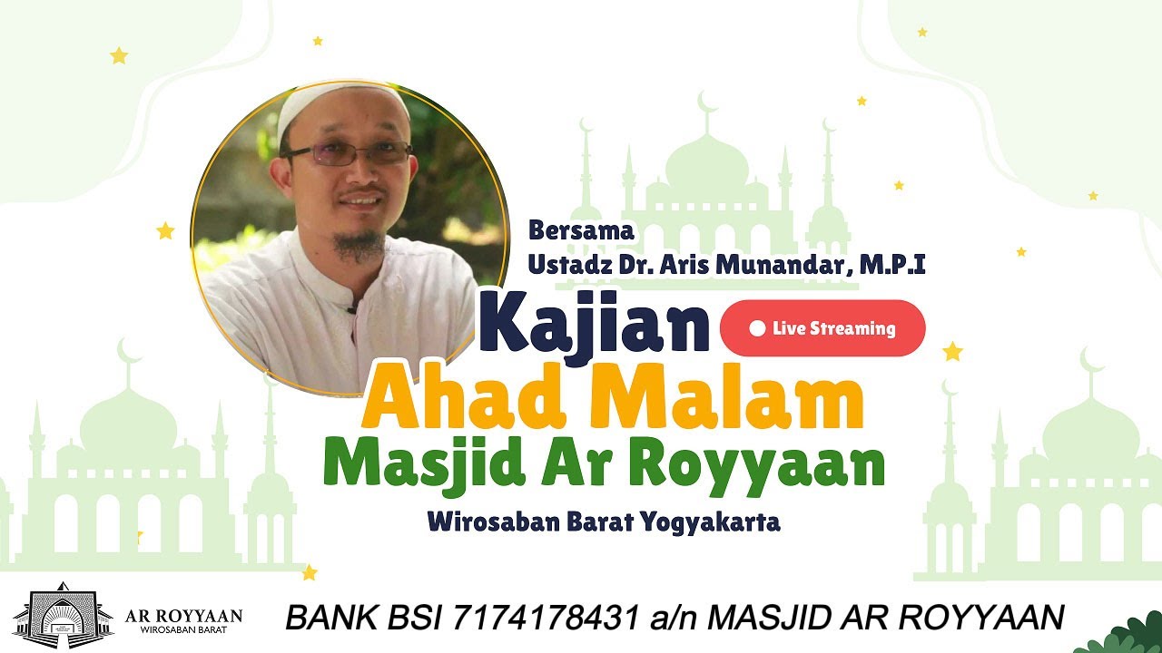 Live Kajian Ahad Malam bersama Ustadz Dr. Aris Munandar, M.P.I - Masjid Ar Royyaan Wirosaban Barat