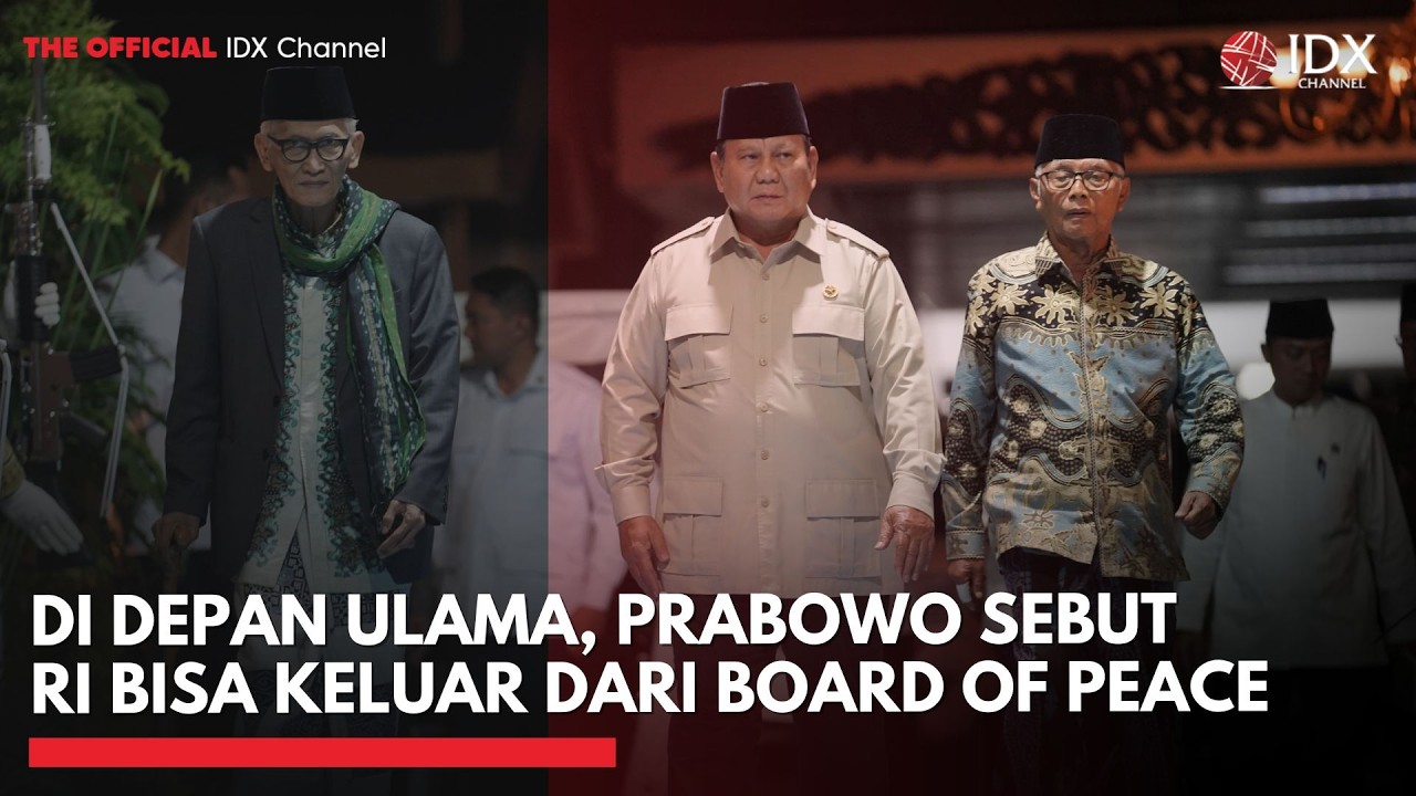 Di Depan Ulama, Prabowo Sebut RI Bisa Keluar dari Board of Peace | IDXC UPDATE