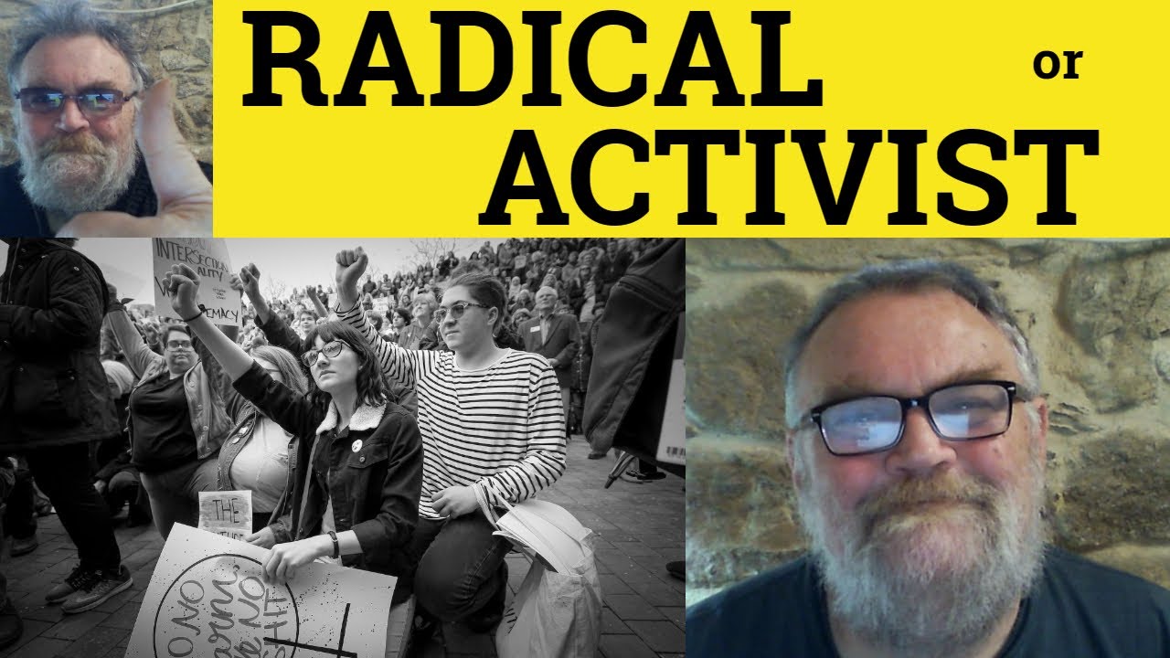 🔵 Radical Activist Meaning - Radical or Activist Examples - Activist vs Radical Defined - Activist
